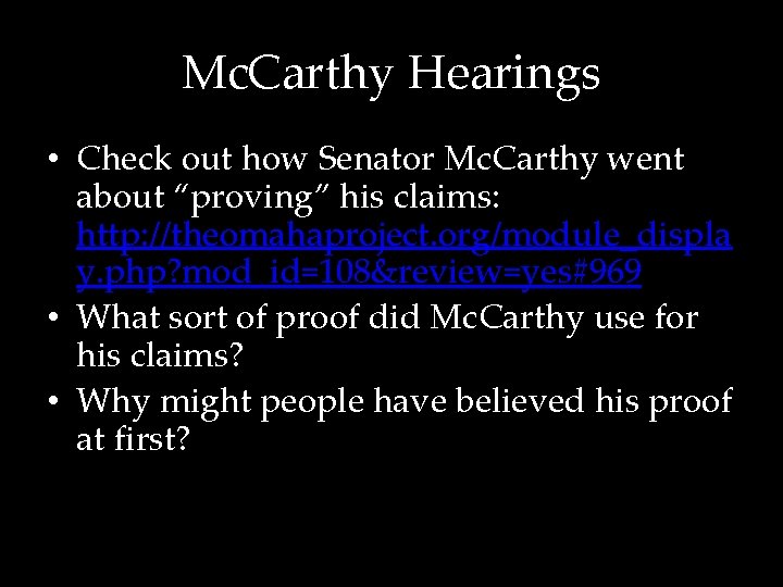 Mc. Carthy Hearings • Check out how Senator Mc. Carthy went about “proving” his