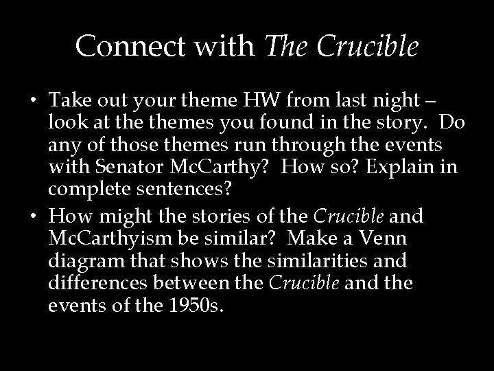 Connect with The Crucible • Take out your theme HW from last night –