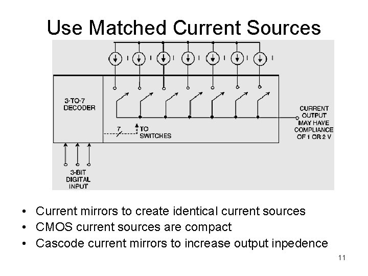 Use Matched Current Sources • Current mirrors to create identical current sources • CMOS