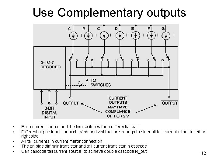Use Complementary outputs • • • Each current source and the two switches for