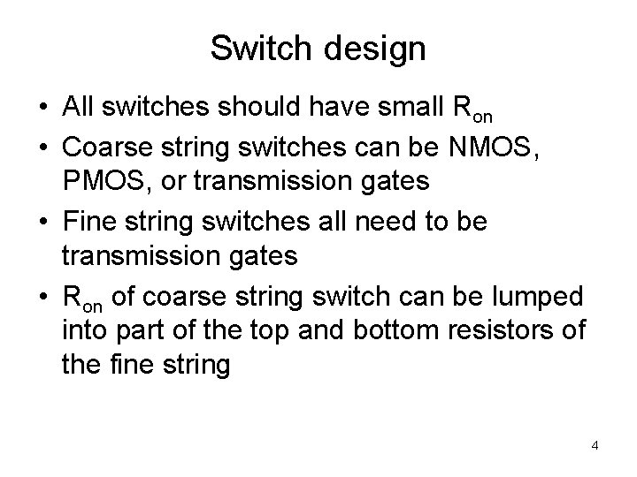 Switch design • All switches should have small Ron • Coarse string switches can