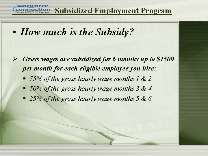 Subsidized Employment Program • How much is the Subsidy? Ø Gross wages are subsidized Subsidized Employment Program • How much is the Subsidy? Ø Gross wages are subsidized