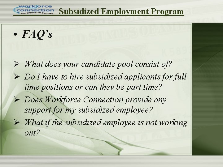 Subsidized Employment Program • FAQ’s Ø What does your candidate pool consist of? Ø Subsidized Employment Program • FAQ’s Ø What does your candidate pool consist of? Ø