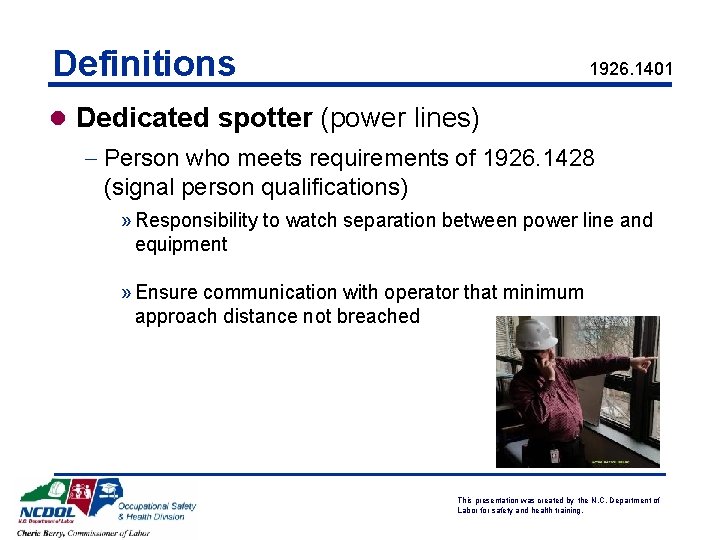 Definitions 1926. 1401 l Dedicated spotter (power lines) - Person who meets requirements of