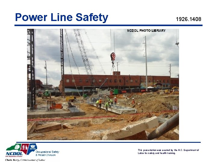 Power Line Safety 1926. 1408 This presentation was created by the N. C. Department