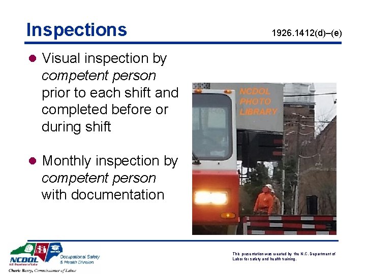 Inspections 1926. 1412(d)–(e) l Visual inspection by competent person prior to each shift and