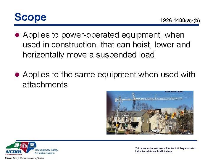 Scope 1926. 1400(a)-(b) l Applies to power-operated equipment, when used in construction, that can