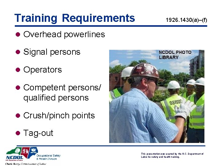 Training Requirements 1926. 1430(a)–(f) l Overhead powerlines l Signal persons l Operators l Competent