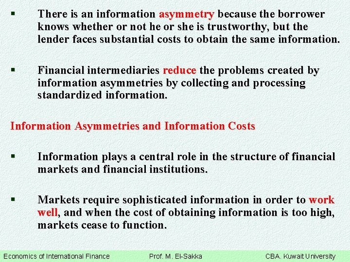 § There is an information asymmetry because the borrower knows whether or not he