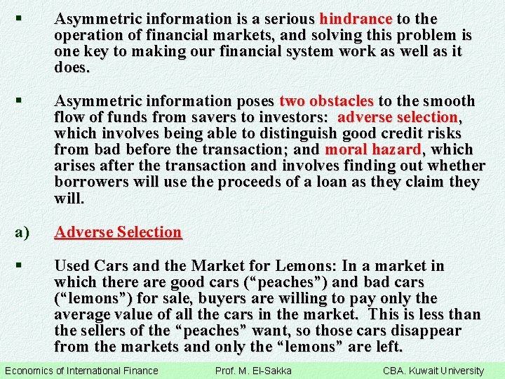 § Asymmetric information is a serious hindrance to the operation of financial markets, and
