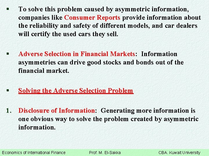 § To solve this problem caused by asymmetric information, companies like Consumer Reports provide