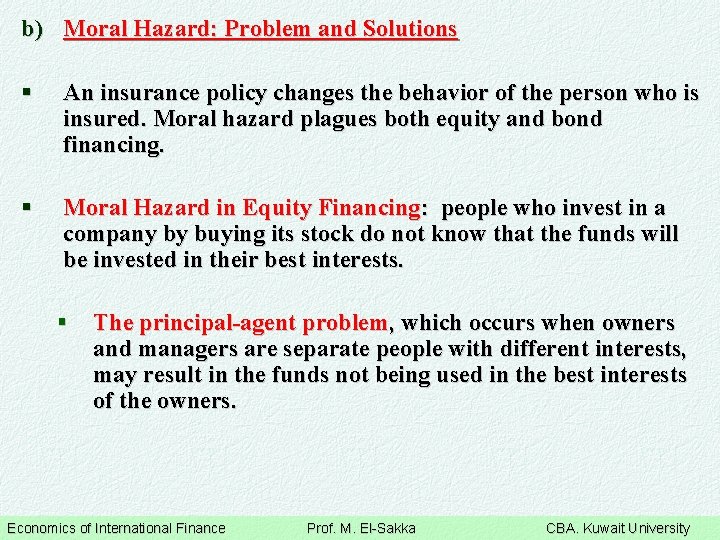 b) Moral Hazard: Problem and Solutions § An insurance policy changes the behavior of