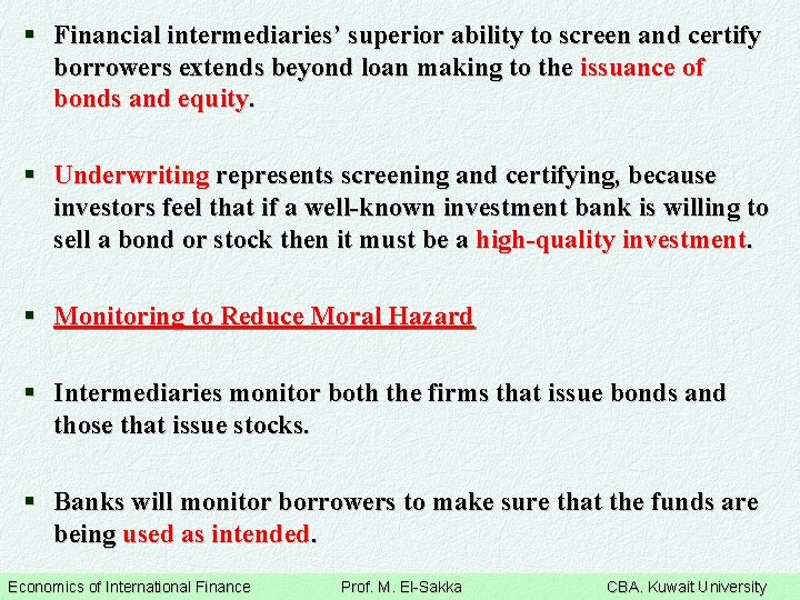 § Financial intermediaries’ superior ability to screen and certify borrowers extends beyond loan making