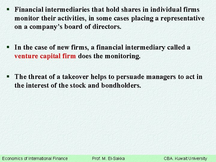 § Financial intermediaries that hold shares in individual firms monitor their activities, in some