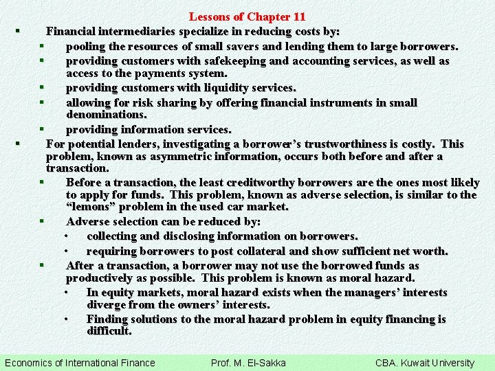 § § Lessons of Chapter 11 Financial intermediaries specialize in reducing costs by: §