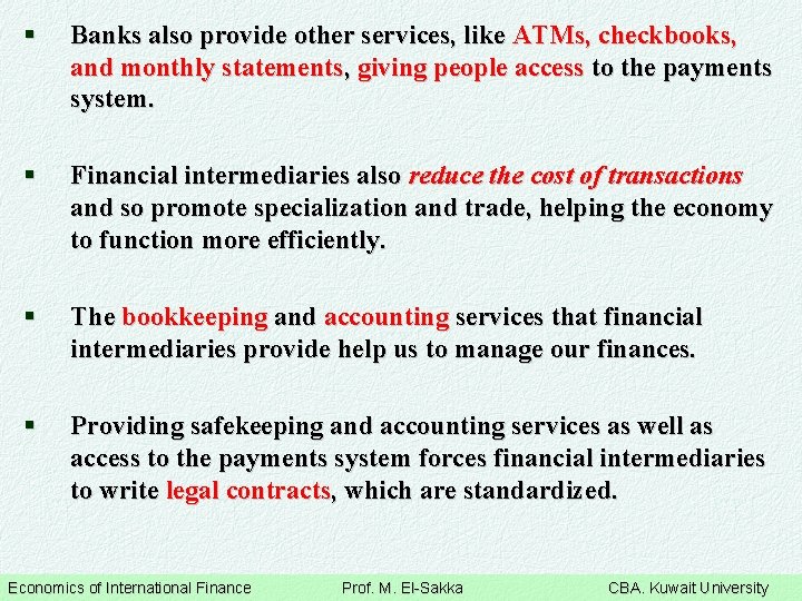 § Banks also provide other services, like ATMs, checkbooks, and monthly statements, giving people