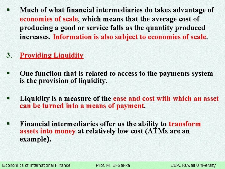 § Much of what financial intermediaries do takes advantage of economies of scale, which