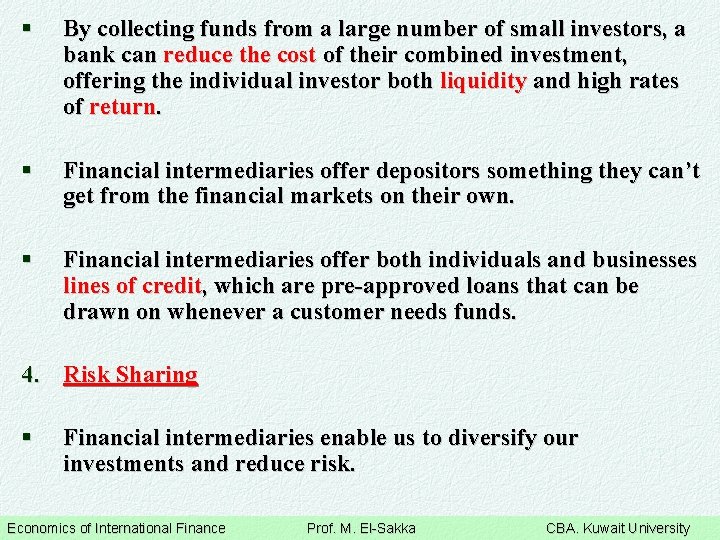 § By collecting funds from a large number of small investors, a bank can