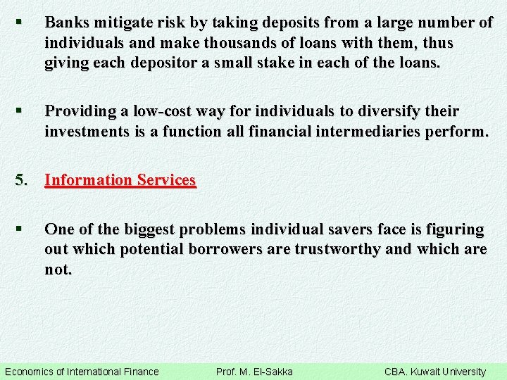 § Banks mitigate risk by taking deposits from a large number of individuals and