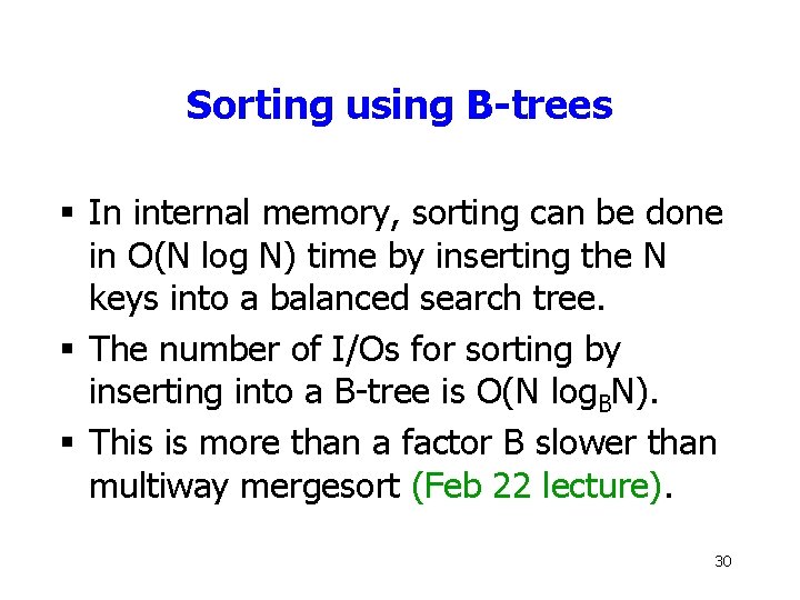 Sorting using B-trees § In internal memory, sorting can be done in O(N log