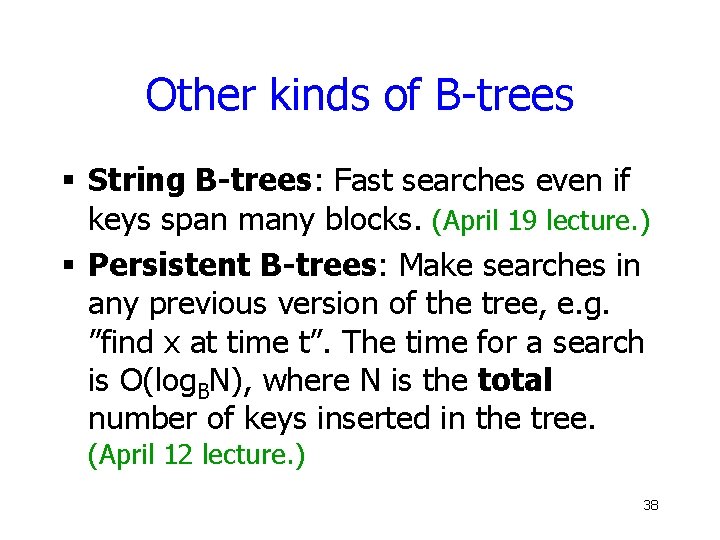 Other kinds of B-trees § String B-trees: Fast searches even if keys span many