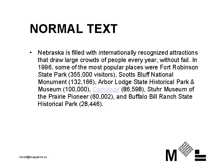 NORMAL TEXT • Nebraska is filled with internationally recognized attractions that draw large crowds