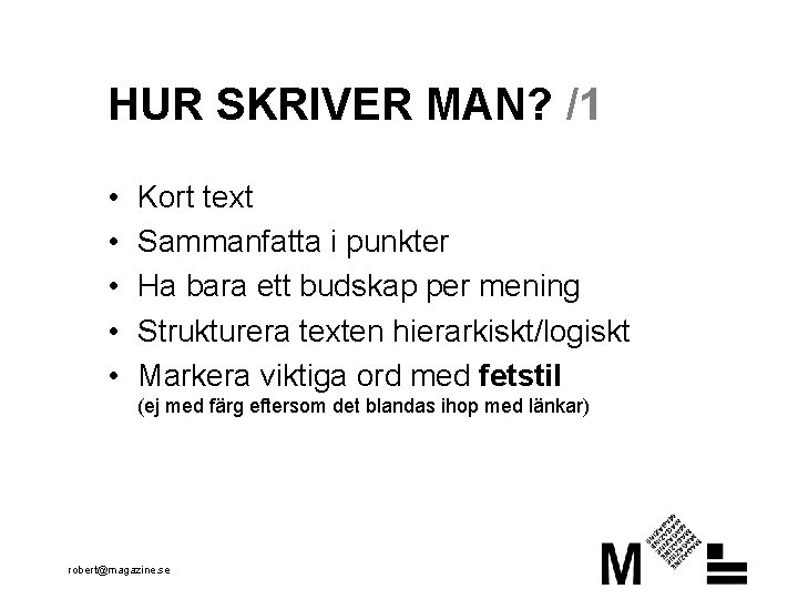 HUR SKRIVER MAN? /1 • • • Kort text Sammanfatta i punkter Ha bara