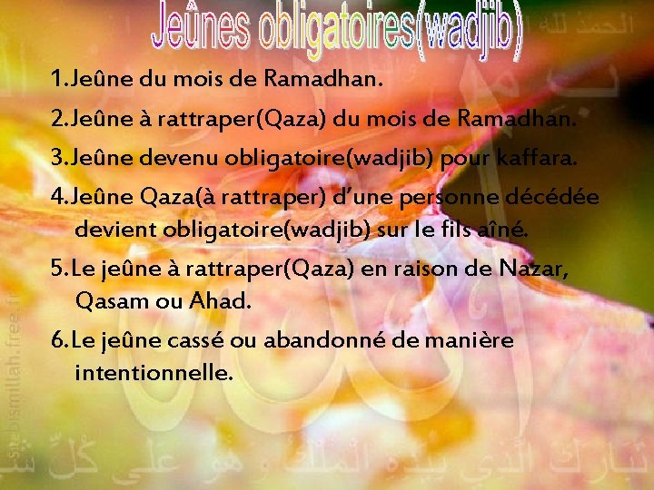 1. Jeûne du mois de Ramadhan. 2. Jeûne à rattraper(Qaza) du mois de Ramadhan.