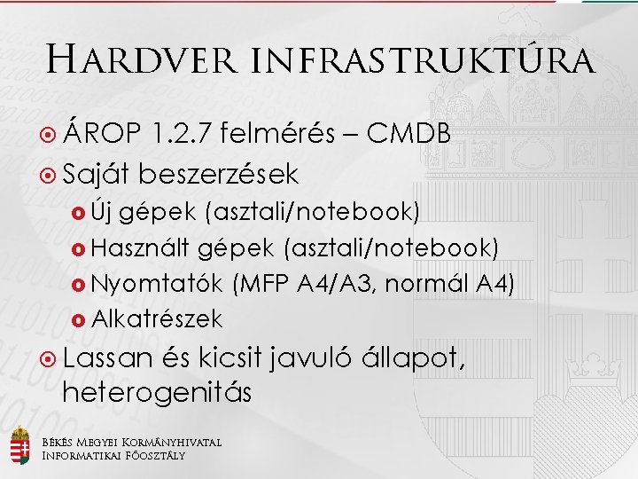 Hardver infrastruktúra ÁROP 1. 2. 7 felmérés – CMDB Saját beszerzések Új gépek (asztali/notebook)