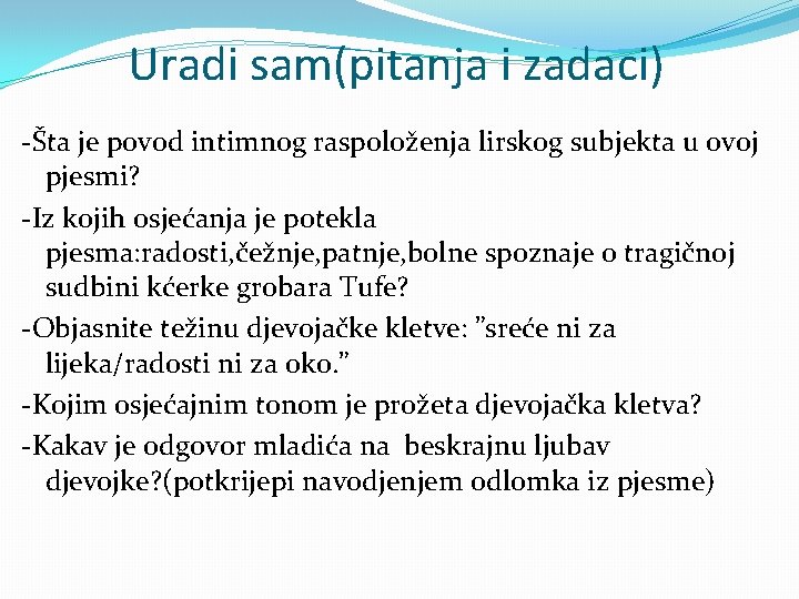 Uradi sam(pitanja i zadaci) -Šta je povod intimnog raspoloženja lirskog subjekta u ovoj pjesmi?