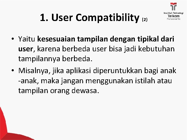 1. User Compatibility (2) • Yaitu kesesuaian tampilan dengan tipikal dari user, karena berbeda