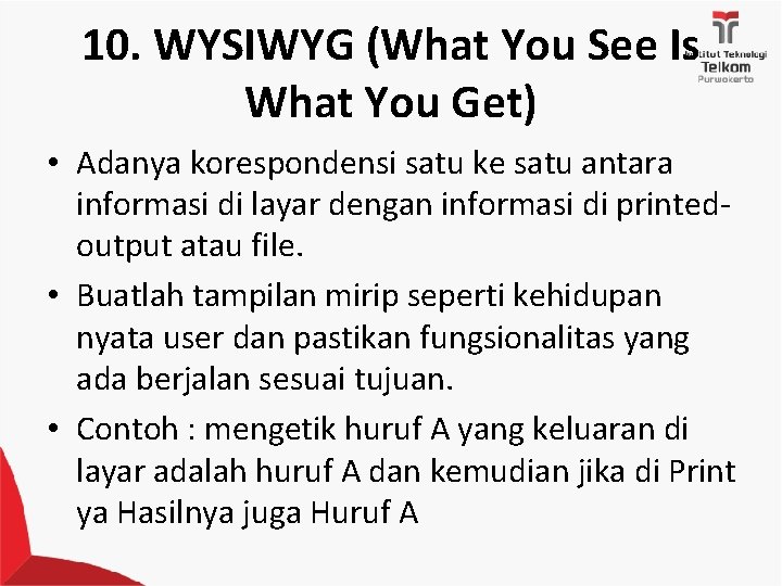 10. WYSIWYG (What You See Is What You Get) • Adanya korespondensi satu ke