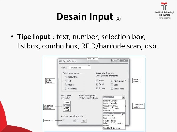 Desain Input (1) • Tipe Input : text, number, selection box, listbox, combo box,