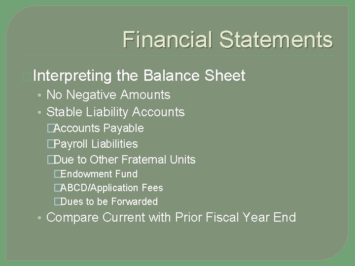 Financial Statements �Interpreting the Balance Sheet • No Negative Amounts • Stable Liability Accounts