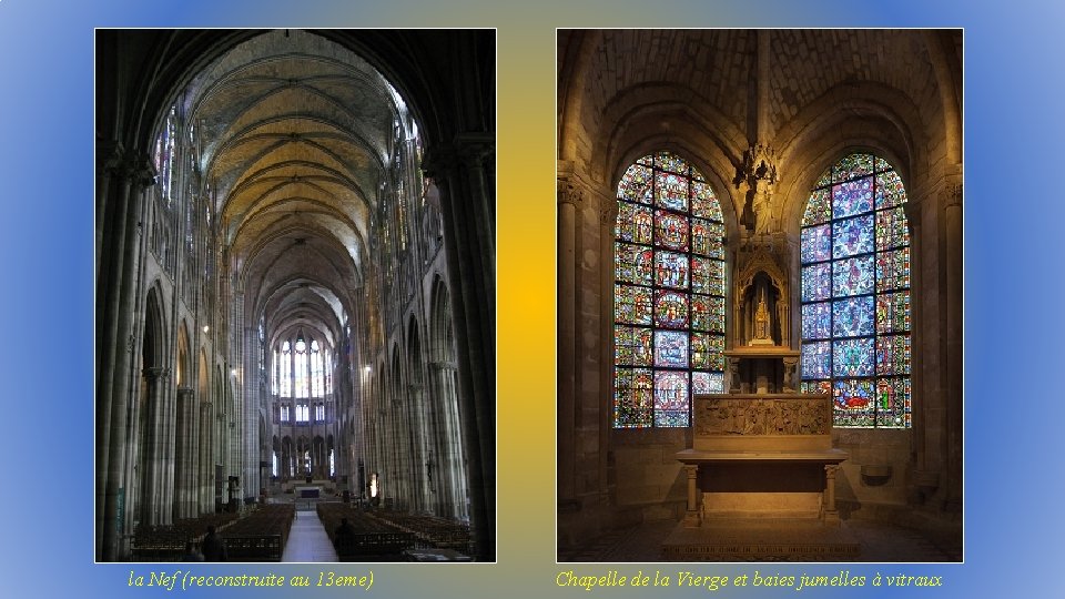 la Nef (reconstruite au 13 eme) Chapelle de la Vierge et baies jumelles à