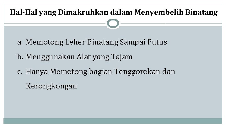 Hal-Hal yang Dimakruhkan dalam Menyembelih Binatang a. Memotong Leher Binatang Sampai Putus b. Menggunakan