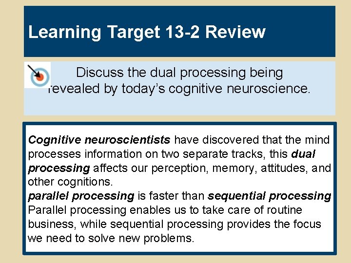 Learning Target 13 -2 Review Discuss the dual processing being revealed by today’s cognitive