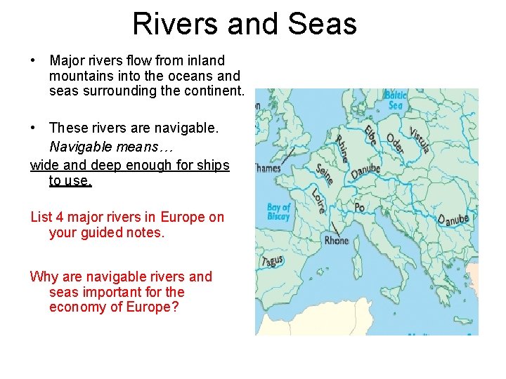 Rivers and Seas • Major rivers flow from inland mountains into the oceans and