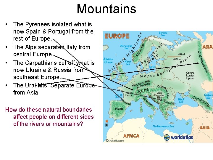 Mountains • The Pyrenees isolated what is now Spain & Portugal from the rest