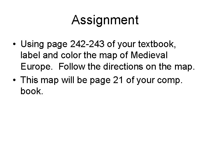 Assignment • Using page 242 -243 of your textbook, label and color the map