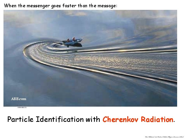 When the messenger goes faster than the message: ABB. com Particle Identification with Cherenkov