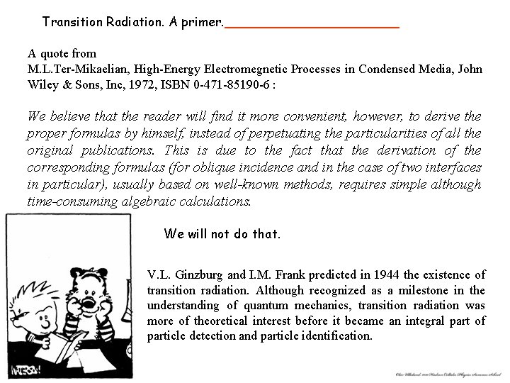 Transition Radiation. A primer. A quote from M. L. Ter-Mikaelian, High-Energy Electromegnetic Processes in