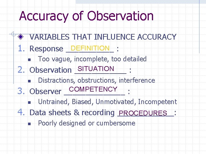 Accuracy of Observation VARIABLES THAT INFLUENCE ACCURACY DEFINITION : 1. Response ______ Too vague,