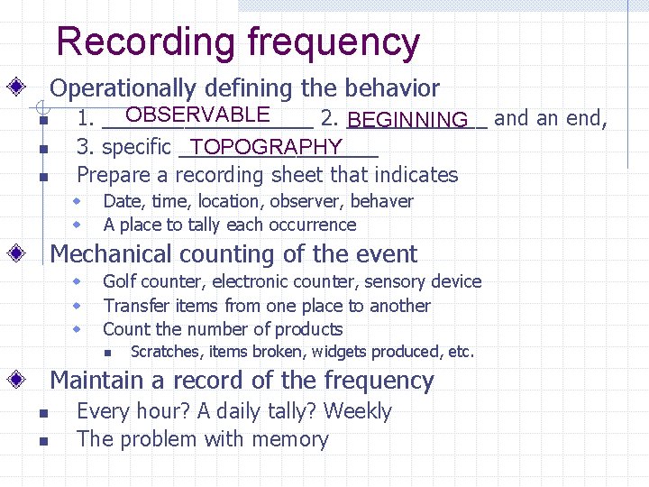 Recording frequency Operationally defining the behavior n n n OBSERVABLE 1. _________ 2. ______