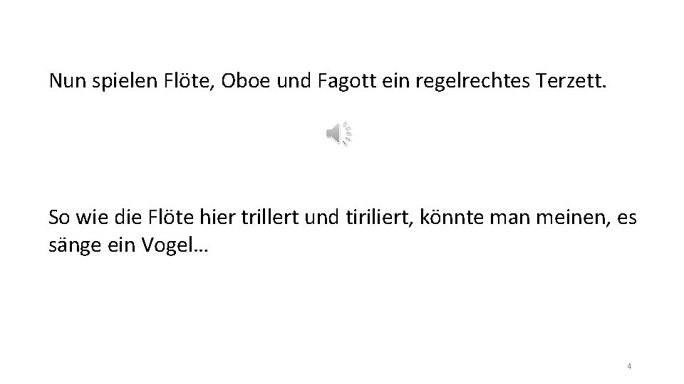 Nun spielen Flöte, Oboe und Fagott ein regelrechtes Terzett. So wie die Flöte hier