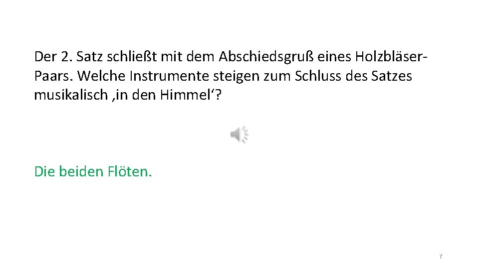 Der 2. Satz schließt mit dem Abschiedsgruß eines Holzbläser. Paars. Welche Instrumente steigen zum