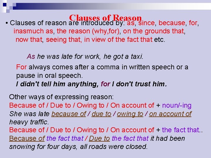 Clauses of Reason • Clauses of reason are introduced by: as, since, because, for,