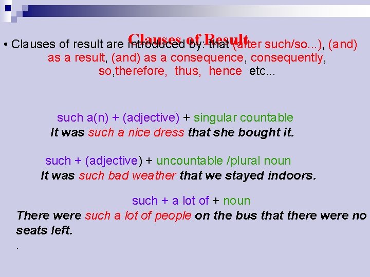 Clauses of • Clauses of result are introduced by: Result that (after such/so. .