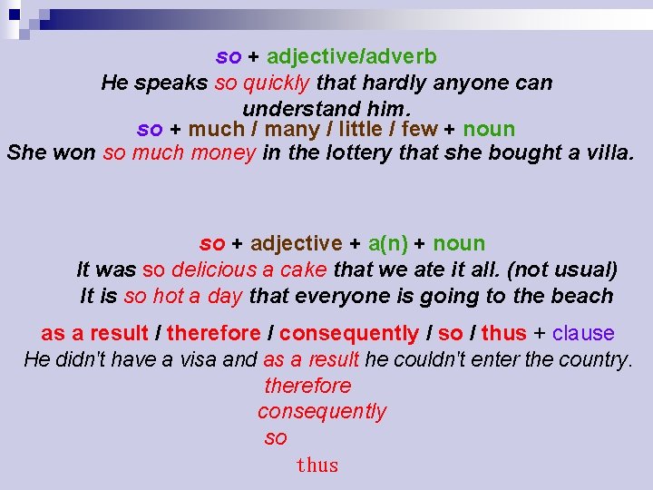 so + adjective/adverb He speaks so quickly that hardly anyone can understand him. so