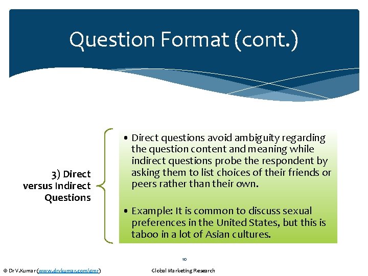 Question Format (cont. ) 3) Direct versus Indirect Questions • Direct questions avoid ambiguity